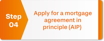 Apply for a mortgage agreement in principle (AIP)